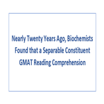 Nearly Twenty Years Ago Biochemists Found that a Separable Constituent GMAT Reading Comprehension